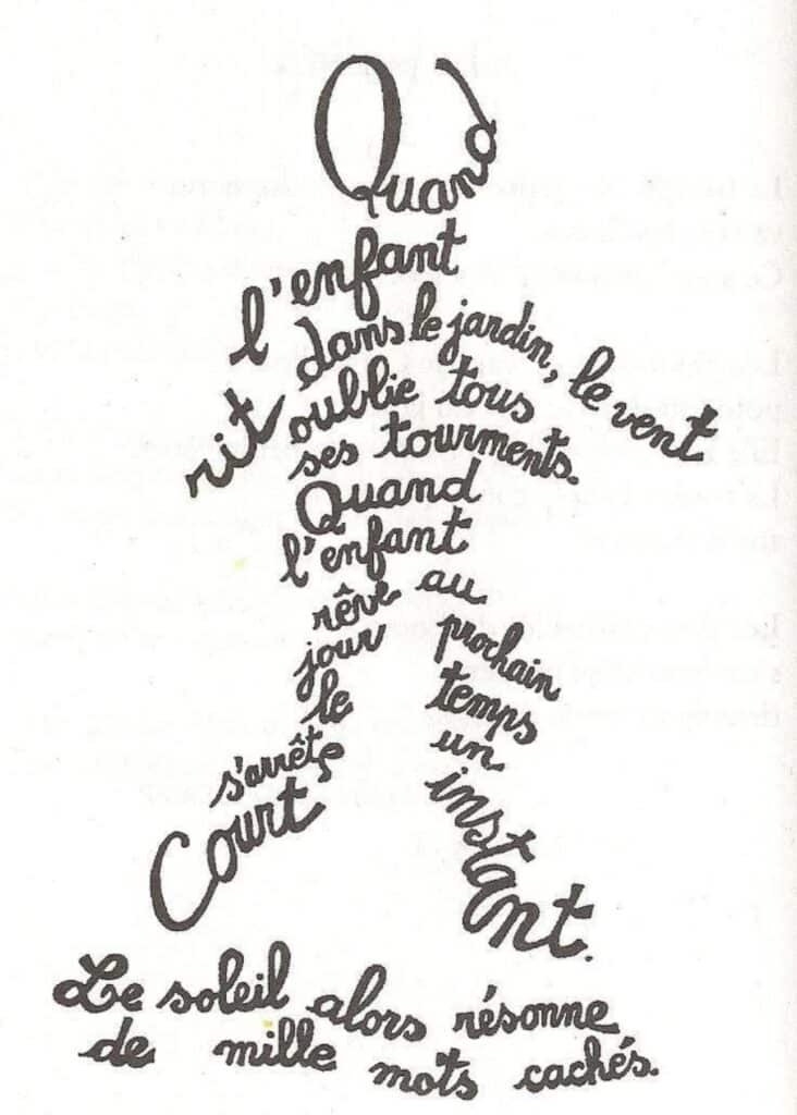 Calligramme en forme de marcheur dont le texte parle de l'enfant qui rit, oublie ses tourments, rêve, court et le soleil qui résonne de mille mots cachés.